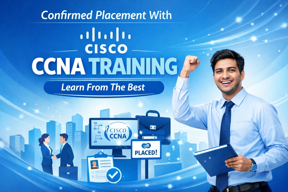 Confirmed Placement With Cisco CCNA Training | Learn From The Best