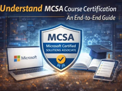 Understand MCSA Course Certification | An End-to-End Guide