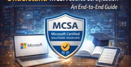 Understand MCSA Course Certification | An End-to-End Guide