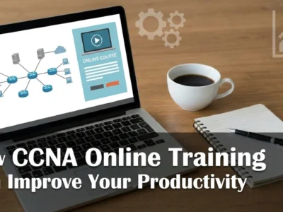 How CCNA Online Training Can Improve Your Productivity
