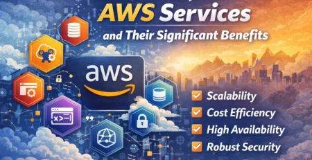 List of Most Popular AWS Services and Their Significant Benefits